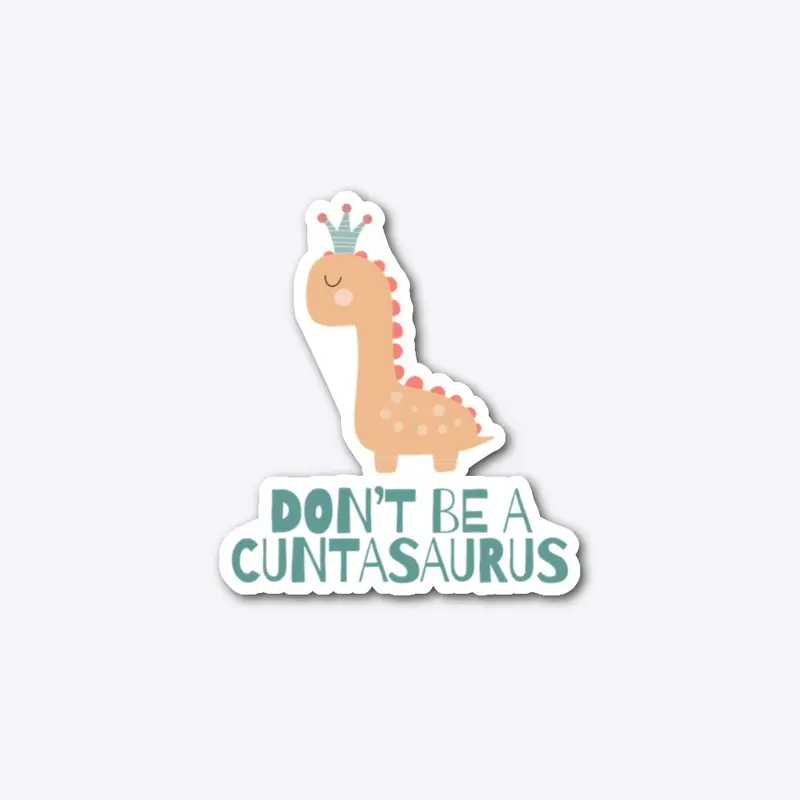 Don't Be A Cuntasarus